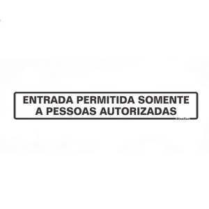 PLACA PVC 05X25 ENTRADA PERMITIDA SOMENTE PARA PESSOAS AUTORIZADAS SINALIZE